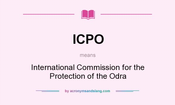 What does ICPO mean? It stands for International Commission for the Protection of the Odra