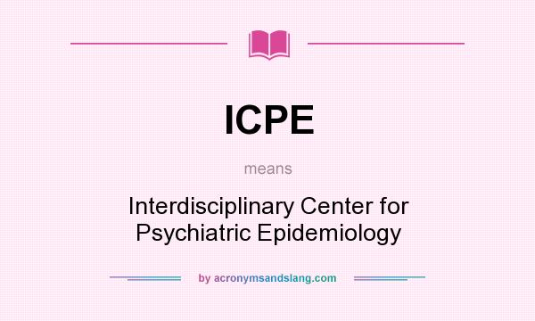 What does ICPE mean? It stands for Interdisciplinary Center for Psychiatric Epidemiology