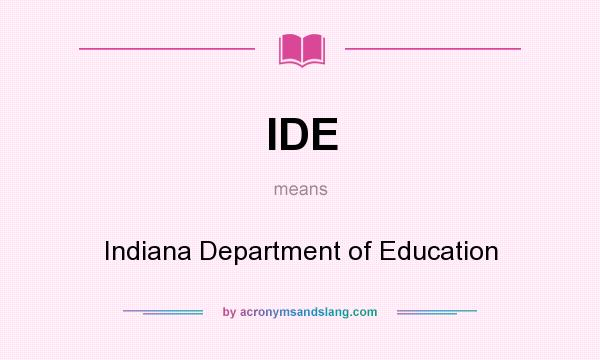 What does IDE mean? It stands for Indiana Department of Education