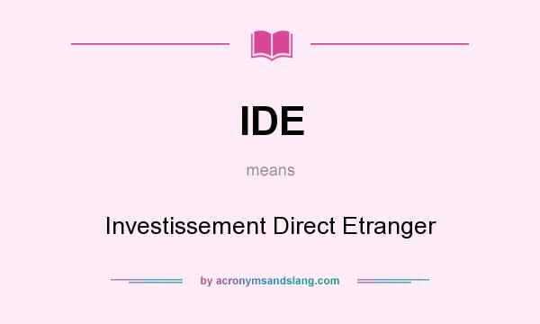 What does IDE mean? It stands for Investissement Direct Etranger