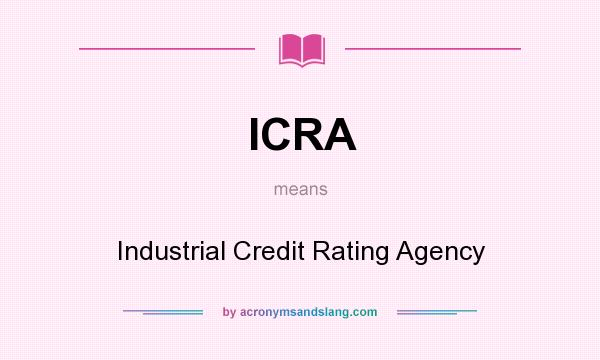 What does ICRA mean? It stands for Industrial Credit Rating Agency