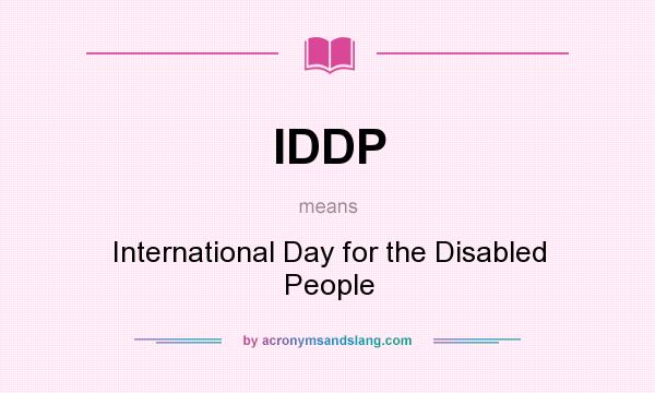 What does IDDP mean? It stands for International Day for the Disabled People