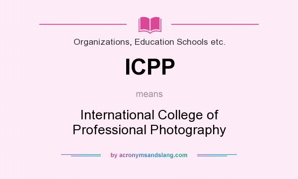 What does ICPP mean? It stands for International College of Professional Photography