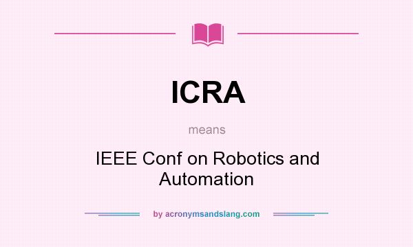What does ICRA mean? It stands for IEEE Conf on Robotics and Automation
