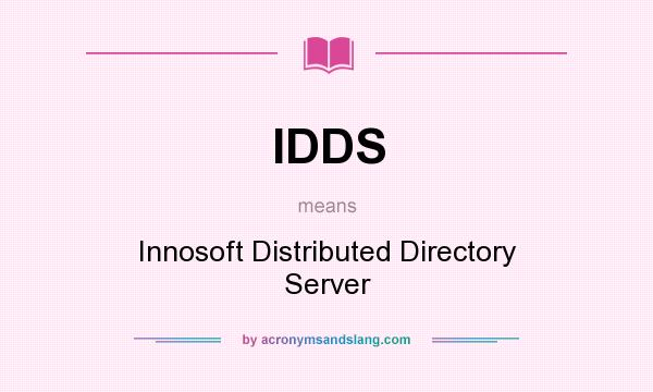 What does IDDS mean? It stands for Innosoft Distributed Directory Server