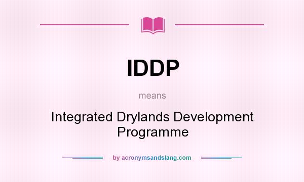 What does IDDP mean? It stands for Integrated Drylands Development Programme