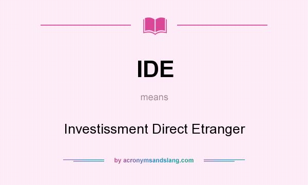 What does IDE mean? It stands for Investissment Direct Etranger