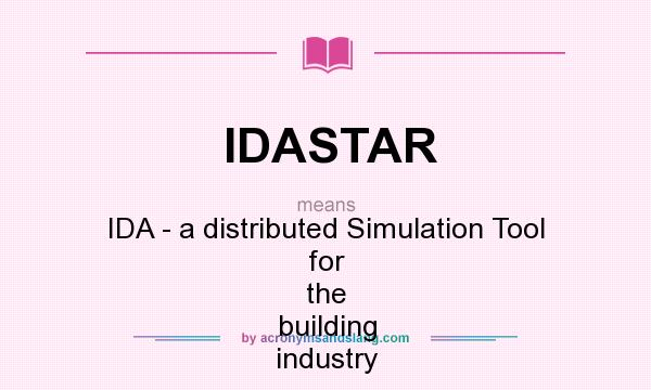 What does IDASTAR mean? It stands for IDA - a distributed Simulation Tool for the building industry