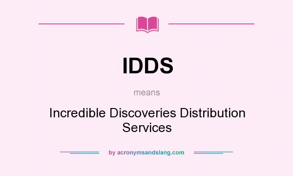 What does IDDS mean? It stands for Incredible Discoveries Distribution Services