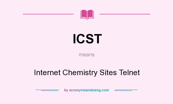 What does ICST mean? It stands for Internet Chemistry Sites Telnet
