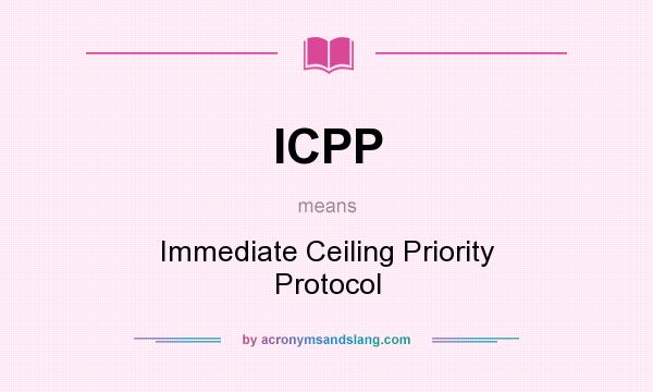 What does ICPP mean? It stands for Immediate Ceiling Priority Protocol