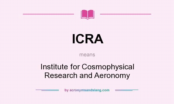 What does ICRA mean? It stands for Institute for Cosmophysical Research and Aeronomy