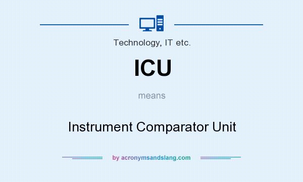 What does ICU mean? It stands for Instrument Comparator Unit