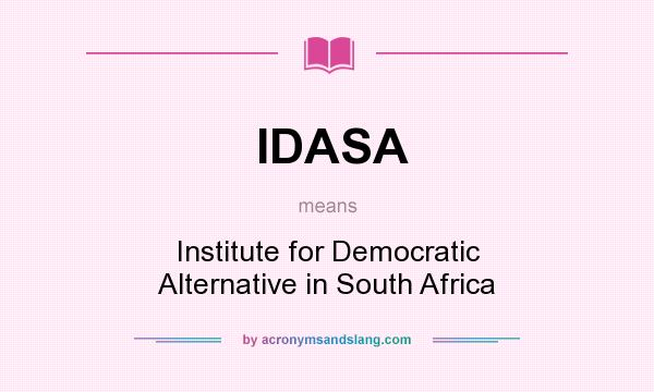 What does IDASA mean? It stands for Institute for Democratic Alternative in South Africa