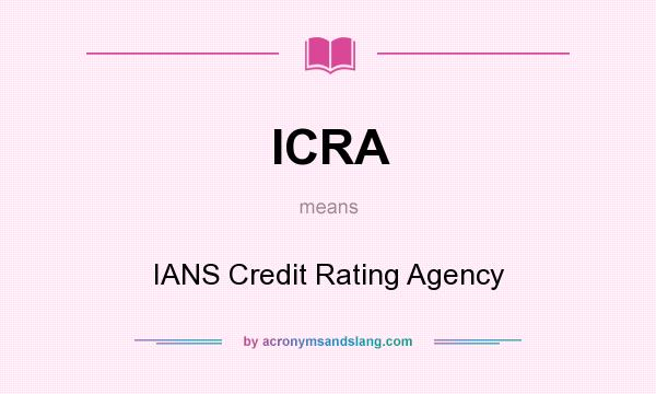 What does ICRA mean? It stands for IANS Credit Rating Agency