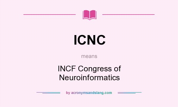 What does ICNC mean? It stands for INCF Congress of Neuroinformatics