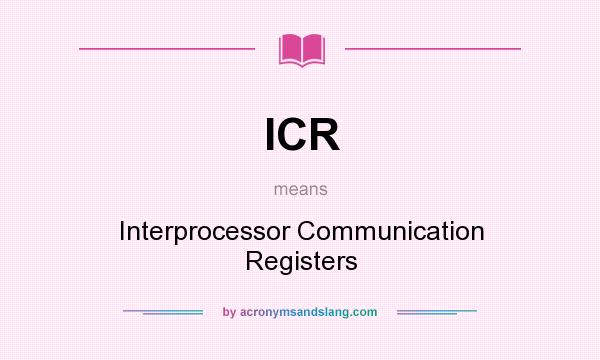What does ICR mean? It stands for Interprocessor Communication Registers