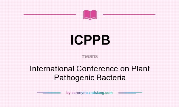 What does ICPPB mean? It stands for International Conference on Plant Pathogenic Bacteria