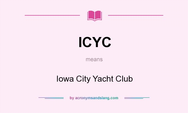 What does ICYC mean? It stands for Iowa City Yacht Club