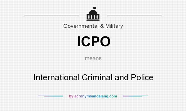 What does ICPO mean? It stands for International Criminal and Police