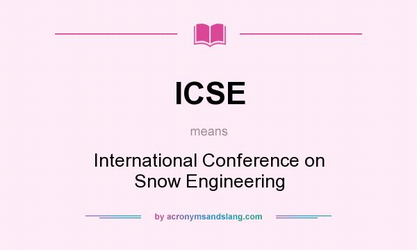 What does ICSE mean? It stands for International Conference on Snow Engineering
