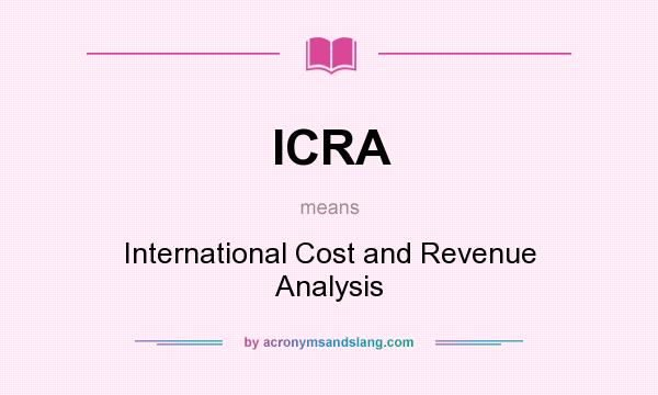 What does ICRA mean? It stands for International Cost and Revenue Analysis