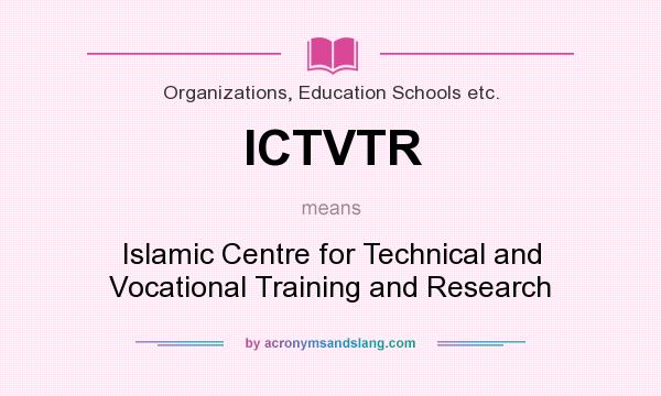 What does ICTVTR mean? It stands for Islamic Centre for Technical and Vocational Training and Research