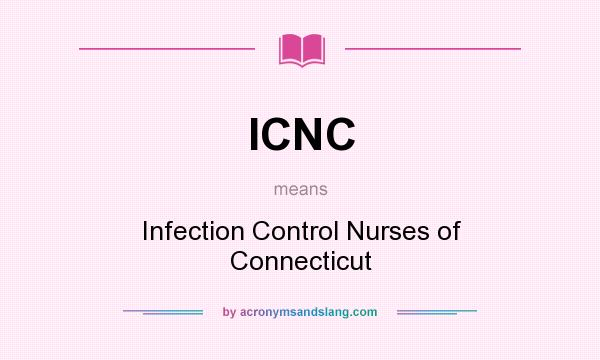 What does ICNC mean? It stands for Infection Control Nurses of Connecticut