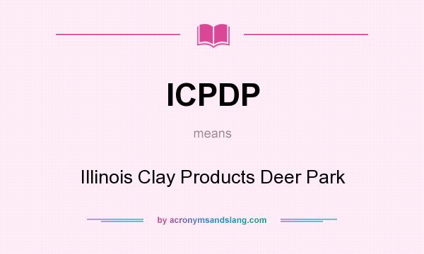 What does ICPDP mean? It stands for Illinois Clay Products Deer Park