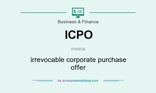 What does ICPO mean? It stands for irrevocable corporate purchase offer