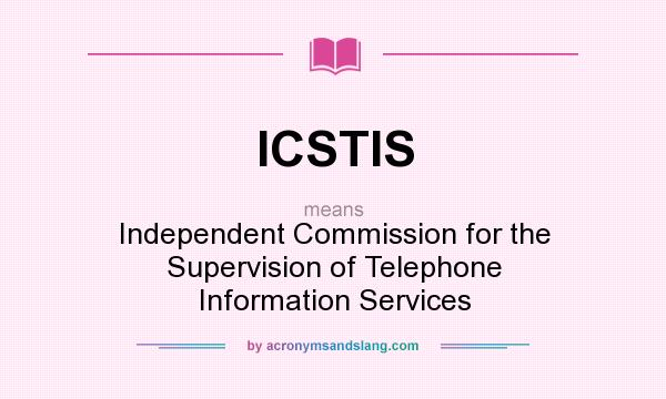 What does ICSTIS mean? It stands for Independent Commission for the Supervision of Telephone Information Services