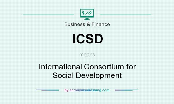 What does ICSD mean? It stands for International Consortium for Social Development