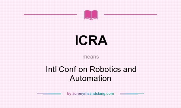 What does ICRA mean? It stands for Intl Conf on Robotics and Automation