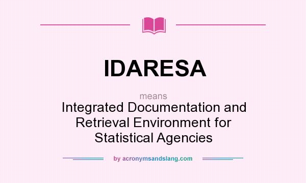 What does IDARESA mean? It stands for Integrated Documentation and Retrieval Environment for Statistical Agencies