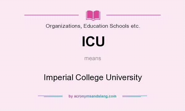 What does ICU mean? It stands for Imperial College University