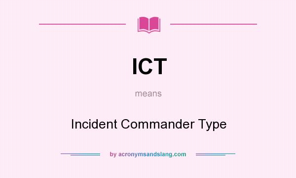 What does ICT mean? It stands for Incident Commander Type