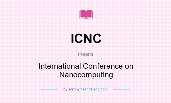 What does ICNC mean? It stands for International Conference on Nanocomputing