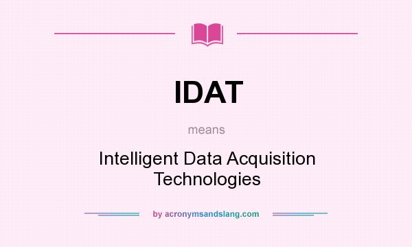 What does IDAT mean? It stands for Intelligent Data Acquisition Technologies