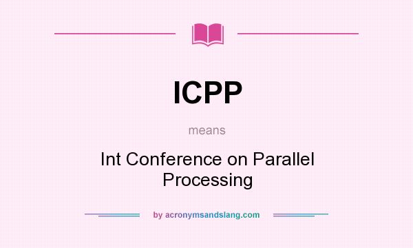 What does ICPP mean? It stands for Int Conference on Parallel Processing