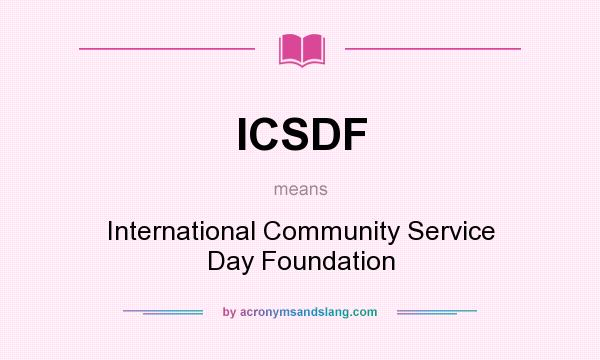 What does ICSDF mean? It stands for International Community Service Day Foundation