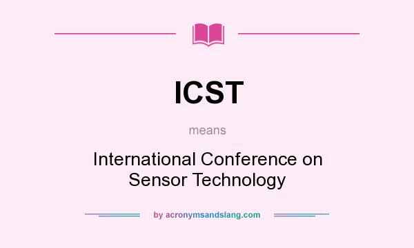 What does ICST mean? It stands for International Conference on Sensor Technology