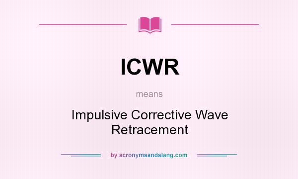 What does ICWR mean? It stands for Impulsive Corrective Wave Retracement