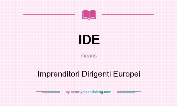 What does IDE mean? It stands for Imprenditori Dirigenti Europei