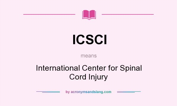 What does ICSCI mean? It stands for International Center for Spinal Cord Injury