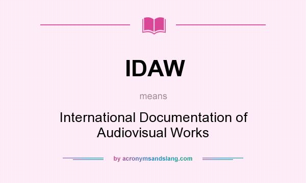 What does IDAW mean? It stands for International Documentation of Audiovisual Works
