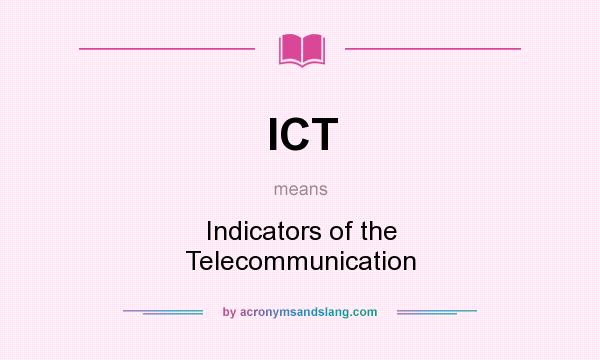 What does ICT mean? It stands for Indicators of the Telecommunication