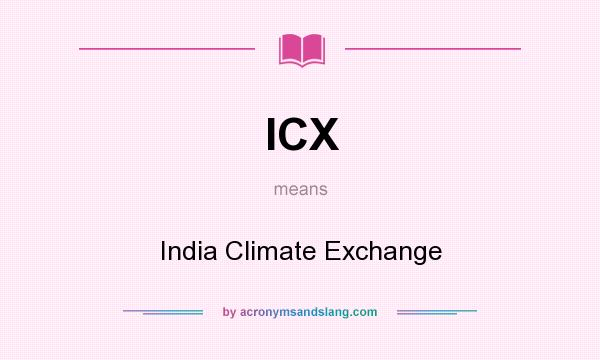 What does ICX mean? It stands for India Climate Exchange