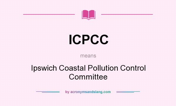What does ICPCC mean? It stands for Ipswich Coastal Pollution Control Committee