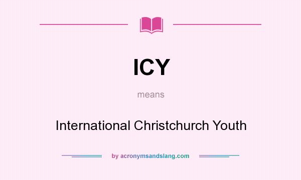 What does ICY mean? It stands for International Christchurch Youth