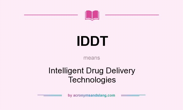 What does IDDT mean? It stands for Intelligent Drug Delivery Technologies